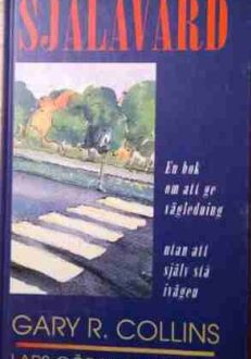 Själavård En bok om att ge vägledning utan att själv stå i vägen | Gary R. Collins