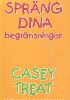 Spräng dina begränsningar! - Nycklar till ett förvandlat liv