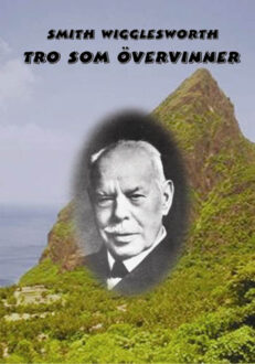 Tro som övervinner av Smith Wigglesworth