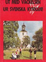 Ut med väckelsen ur Svenska Kyrkan!