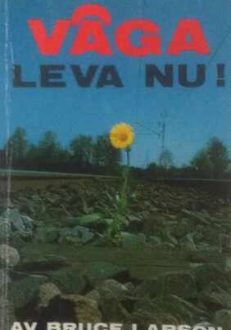 Våga leva nu!| Bruce Larson
