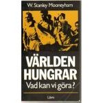 Världen hungrar - vad kan vi göra? av W. Stanley Mooneyham