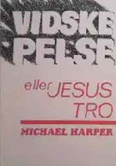 Vidskepelse eller Jesus tro | Michael Harper