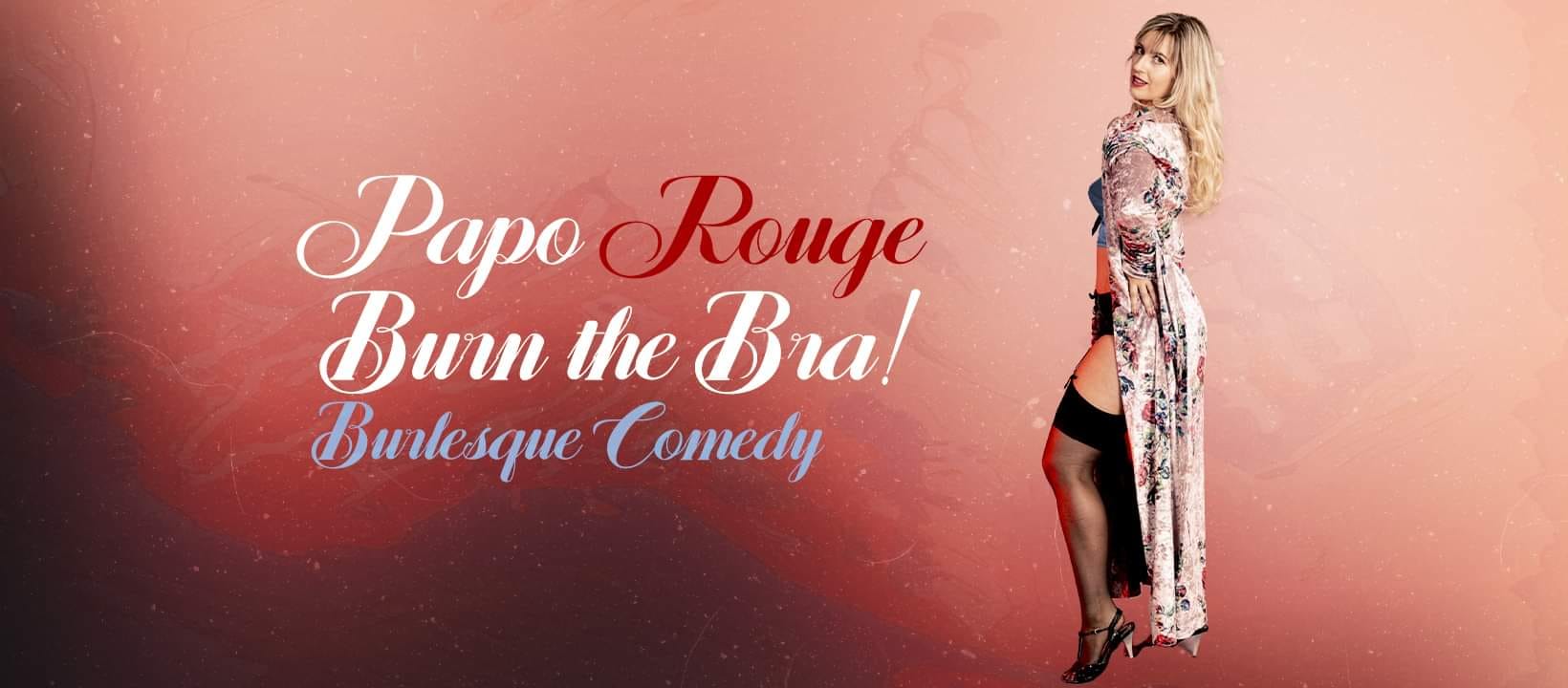 Burn the Bra Papo Rouge Burlesque comedy