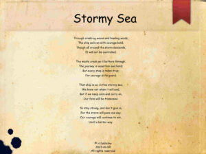A poem about courage in the stormy sea - a reminder to stay strong and keep calm through the journey of life. 2023-02-12