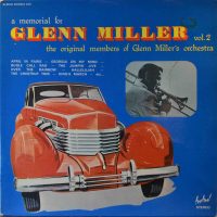 The Original Members Of Glenn Miller’s Orchestra, – A Memorial For Glenn Miller Vol. 2