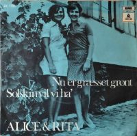 Alice & Rita – Solskin Vil Vi Ha’ / Nu Er Græsset Grønt.