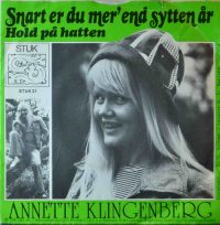 Annette Klingenberg – Snart Er Du Mer’ End Sytten År / Hold På Hatten.