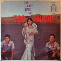 The Mary Kaye Trio – Too Much.
