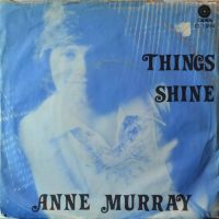 Anne Murray – Things / Shine.