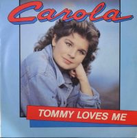 Carola – Tommy Loves Me.
