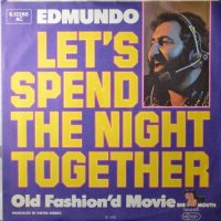 Edmundo – Let’s Spend The Night Together.