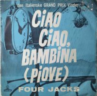 Four Jacks – Ciao Ciao, Bambina (Piove).