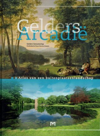 Gelders Arcadie-Atlas van een buitenplaatsenlandschap-Gelders Genootschap
