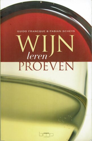 Wijnen leren proeven - Guido Francque & Fabian Scheys ISBN 9789057202735