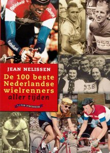 De 100 beste Nederlandse wielrenners aller tijden. - Jean Nelissen