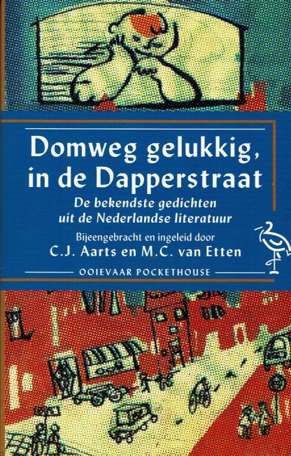 Domweg gelukkig in de Dapperstraat - De bekendste gedichten uit de Nederlandse literatuur - C.J. Aarts en M.C. van Etten