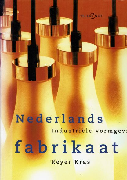 Nederlands Fabrikaat - Industriele vormgeving - Reyer Kras