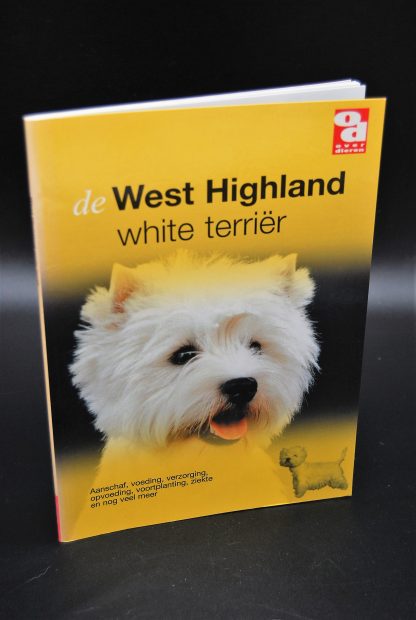 West Highland White Terrier-Aanschaf,voeding,verzorging,opvoeding,voortplanting,ziekte en nog veel meer