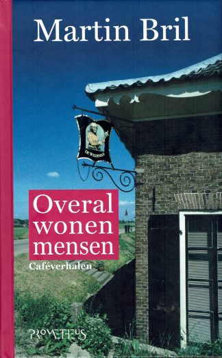 Martin Bril - Overal wonen mensen cafe verhalen