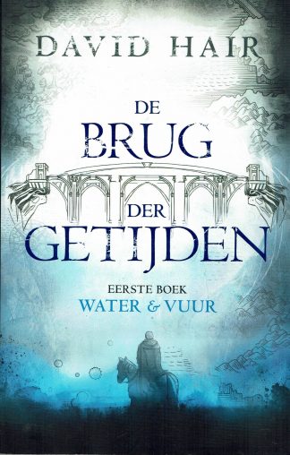 De brug der getijden -Water en Vuur- David Hair-9789024564804