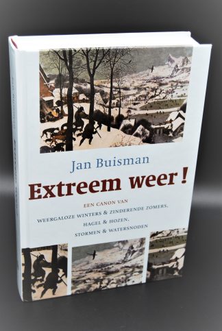 Een canon van Weergaloze winters & zinderende zomers, Hagel & hozen, Stormen & watersnoden-Jan Buisman-Extreem weer