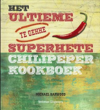 Het ultieme superhete chilipeper kookboek - Michael Harwood-9789048302703