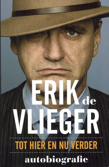 Erik de Vlieger Autobiografie - tot hier en nu verder