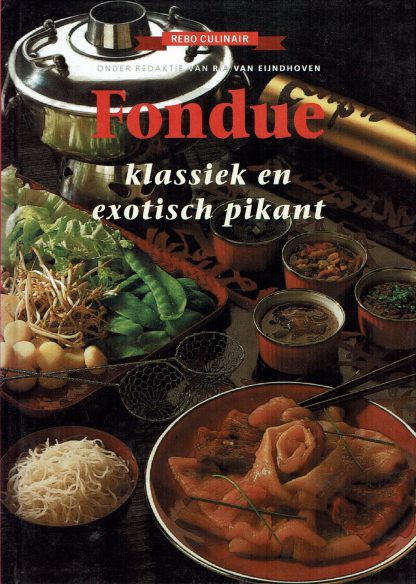 Fondue, klassiek en exotisch pikant -Ria van Eijndhoven-9789036608848