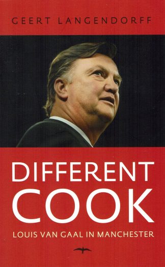 Louis van Gaal in Manchester - Different Cook - Geert Langendorff