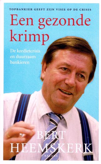Bert Heemskerk - een gezonde krimp. De kredietcrisis en duurzaam bankieren