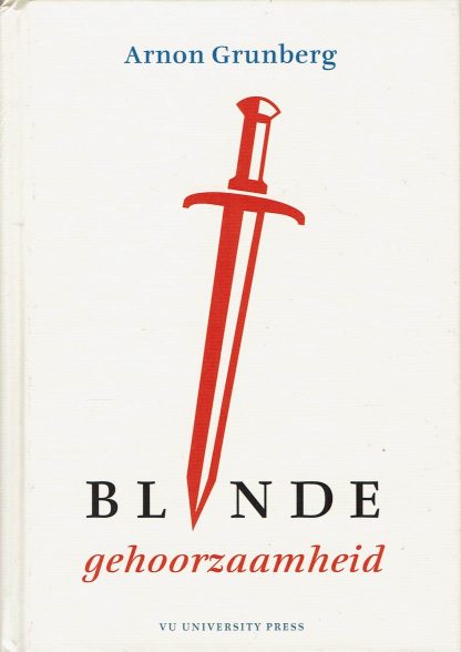 Blinde gehoorzaamheid - Arnon Grunberg -9789086598076