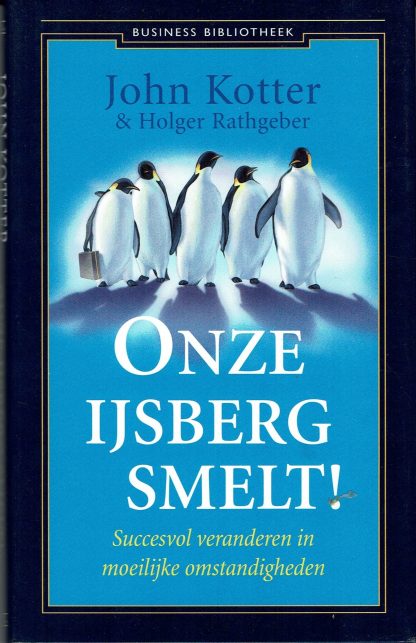 John Kotter - Onze ijsberg smelt!-9789047000921 -management boek