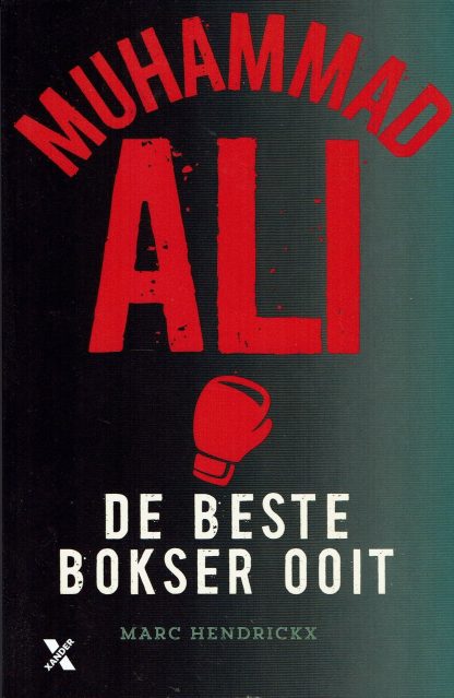 Muhammed Ali de beste bokser ooit - Marc Hendrickx-8717163871522