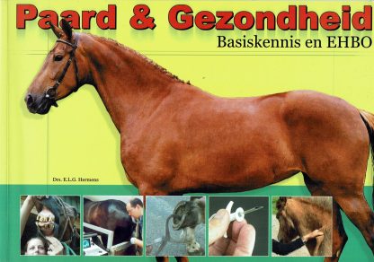 Paard en Gezondheid - Basiskennis en EHBO - Drs ELG Hermens