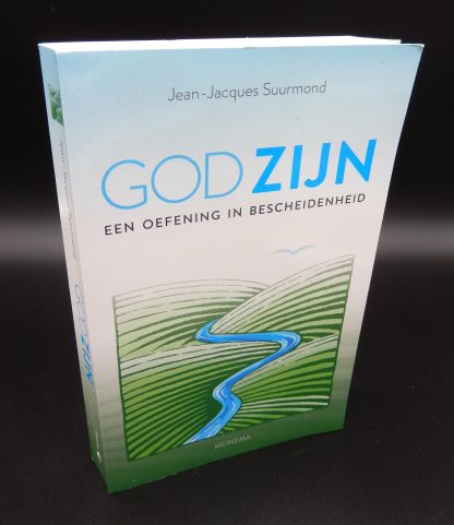 Een oefening in bescheidenheid - GOD ZIJN - Jean Jacques Suurmond - 978902144870