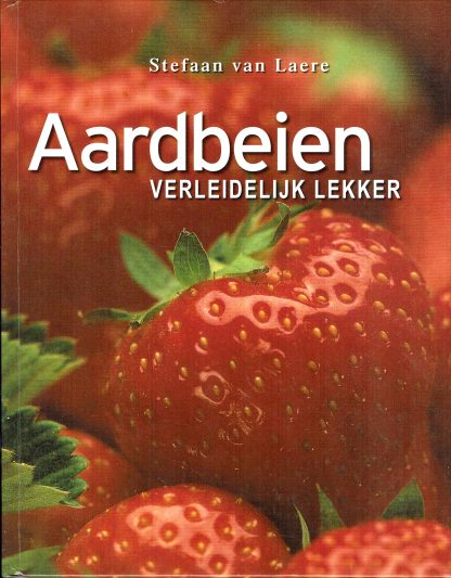 Aardbeien verleidelijk lekker - Stefaan van Laere, 9789077363126