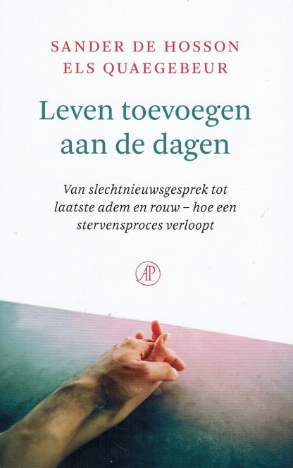 Leven toevoegen aan de dagen - Sander de Hosson Els Quaegebeur-9789029546454