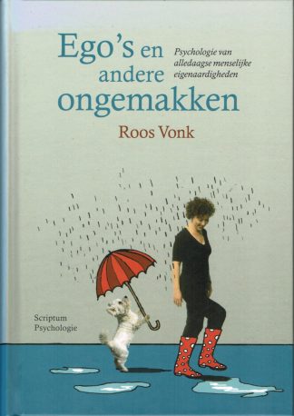 Ego's en andere ongemakken, Psychologie van alledaagse menselijke eigenaardigheden - Roos Vonk - 9789055946952