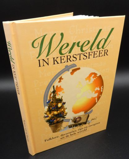 Kerstfolklore, kerstdecoraties, tips en recepten uit de hele wereld - Wereld in kerstsfeer - Sonja van Rhoer