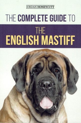 Jordan Honeycutt - The complete guide to the English Mastiff - 9781954288355 - engelse mastiff handboek