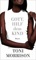 Toni Morrison: Gott hilf dem Kind