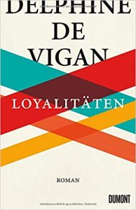 Delphine de Vigan: Loyalitäten