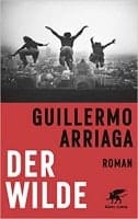Guillermo Arriaga: Der Wilde