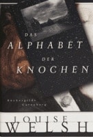 Louise Welsh: Das Alphabet der Knochen