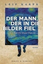 Leif Karpe Der Mann, der in die Bilder fiel