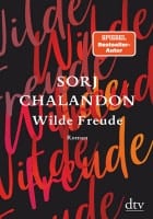 Sorj Chalandon: Wilde Freude