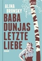 Alina Bronsky: Baba Dunjas letzte Liebe