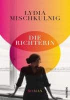 Lydia Mischkulnig: Die Richterin