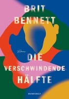 Brit Bennett: Die verschwindende Hälfte